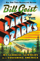 Lake of the Ozarks: My Surreal Summers in a Vanishing America