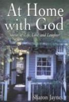 At Home With God: Stories of Life, Love, and Laughter 1589195035 Book Cover