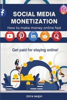 Social Media Monetization: Get Paid for Staying Online B0BHQKJHMC Book Cover