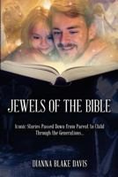 Jewels of the Bible: Iconic Stories Passed Down from Parent to Child Through the Generations... 0692867309 Book Cover