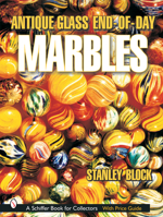 Antique Glass End-Of-Day Marbles 0764316303 Book Cover