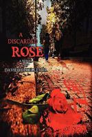 A Discarded Rose 1456024906 Book Cover