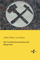 Die Ventilationsmaschinen Der Bergwerke 1168339952 Book Cover