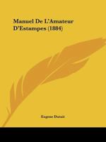 Manuel de L'Amateur D'Estampes 1104096935 Book Cover