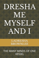 Dresha Me Myself and I: The Many Minds of One Vessel B09MBZD1ZY Book Cover