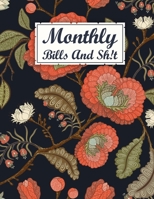 Monthly Bills And Sh!t: An Debt Tracker For Paying Off Your Debts - 8.5" X 11" - 24 Months of Tracking - 100 Pages 1082176664 Book Cover