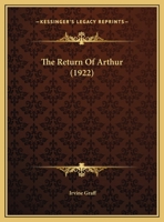 The Return Of Arthur (1922) 116945402X Book Cover