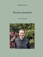 Kirche unzensiert: Pressemitteilungen (German Edition) 3758318300 Book Cover