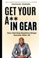 Get your A** in gear: How Morning Routines Shape Success After 40 B0DZV45V26 Book Cover