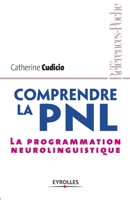 COMPRENDRE LA PNL : PROGRAMMATION NEUROLINGUISTIQUE (LA) 2708134728 Book Cover