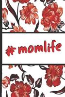 Best Mom Ever: Mom Life Hashtag Red Flowers Pretty Blossom Composition Notebook College Students Wide Ruled Line Paper 6x9 Inspirational Gifts for Woman 1091989222 Book Cover