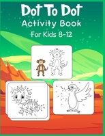 Dot to Dot Activity Book For Kids 8-12: Connect the dot Puzzles for Learning B08CPDLRYV Book Cover