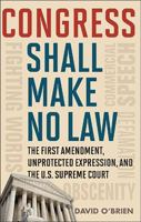 Congress Shall Make No Law: The First Amendment, Unprotected Expression, and the U.S. Supreme Court 1442205105 Book Cover