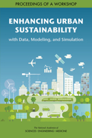 Enhancing Urban Sustainability with Data, Modeling, and Simulation: Proceedings of a Workshop 0309494117 Book Cover