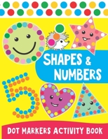 Shapes & Numbers Dot Markers Activity Book: Creative Coloring Book for Kids ages 1-3, 2-4, 3-5 B08ZBJFH2L Book Cover