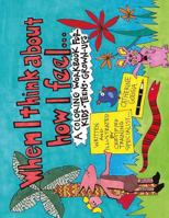 When I Think about How I Feel: A Coloring Workbook for Kids, Teens, and Grown-Ups 1541039807 Book Cover