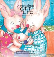 A Tiny Itsy Bitsy Gift of Life, an Egg Donor Story for Boys 6072907628 Book Cover
