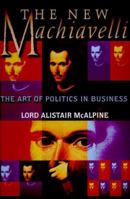 The New Machiavelli: The Art of Politics in Business 0471295647 Book Cover