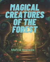 Magical Creatures of the forest B0CHL7WSCF Book Cover