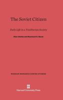 The Soviet citizen;: Daily life in a totalitarian society, 0674498771 Book Cover