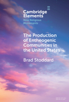 The Production of Entheogenic Communities in the United States 1009517406 Book Cover