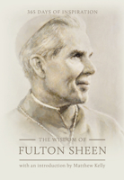 The Wisdom of Fulton Sheen: 365 Days of Inspiration 1635821665 Book Cover