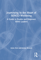 Journeying to the Heart of Senco Wellbeing: A Guide to Enable and Empower Send Leaders 1032123095 Book Cover
