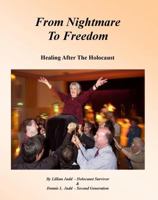From Nightmare to Freedom: Healing After the Holocaust 0983384703 Book Cover