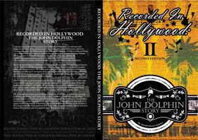 Recorded In Hollywood: The John Dolphin Story 1463784430 Book Cover