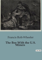 The Boy with the U.S. Miners 1516800842 Book Cover