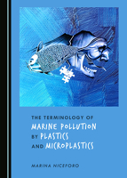 The Terminology of Marine Pollution by Plastics and Microplastics 1527539040 Book Cover