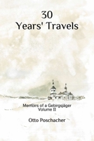 30 Years' Travels: Memoirs of a Gebirgsjäger Volume II B08LNG9WHW Book Cover