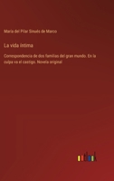 La vida íntima: Correspondencia de dos familias del gran mundo. En la culpa va el castigo. Novela original 3368033468 Book Cover