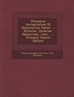 Thesaurus Antiquitatum Et Historiarum Italiae ...: Etruriae, Umbriae, Sabionrum, Latii ... 0274655683 Book Cover