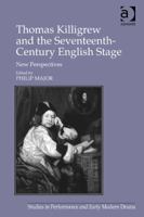 Thomas Killigrew and the Seventeenth-Century English Stage: New Perspectives 1032926090 Book Cover