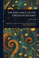 The Influence of the Organ in History 1023265397 Book Cover