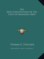 The New Constitution Of The State Of Missouri 1167152956 Book Cover