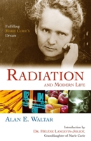 Radiation And Modern Life: Fulfilling Marie Curie's Dream 1591022509 Book Cover