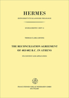 The Reconciliation Agreement of 403/402 B. C. in Athens: Its Content and Application 3515048324 Book Cover