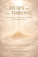 Heirs of the Throne: Understanding, Living, and Advancing the Kingdom of God B0H66K4ZYJ Book Cover
