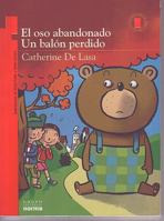 El Oso Abandonado/ Un Balon Perdido/ The Abandoned Bear/ A Lost Ball (Torre De Papel: Naranja/ Paper Tower: Orange) 2747011100 Book Cover