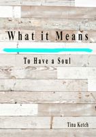 What It Means To Have A Soul 0996384030 Book Cover