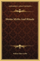 Shinto Myths And Rituals 1425464181 Book Cover