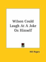 Wilson Could Laugh At A Joke On Himself 1425373763 Book Cover