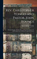 Rev. Christopher Yonges and Pastor, John Youngs; Thomas Youngs, of Oyster Bay, and His Descendants: The 250th Anniversary of Pastor Youngs' Settlement (Classic Reprint) 1013608453 Book Cover