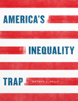 America's Inequality Trap 022666547X Book Cover