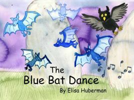 The Blue Bat Dance 0997509112 Book Cover