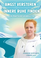 Angst verstehen- innere Ruhe finden: Ein praktischer Wegbegleiter 3696355615 Book Cover