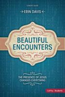 Beautiful Encounters: The Presence of Jesus Changes Everything, Leader Guide 1430026251 Book Cover