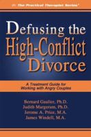 Defusing the High-Conflict Divorce: A Treatment Guide for Working with Angry Couples (The Practical Therapist) 1886230676 Book Cover